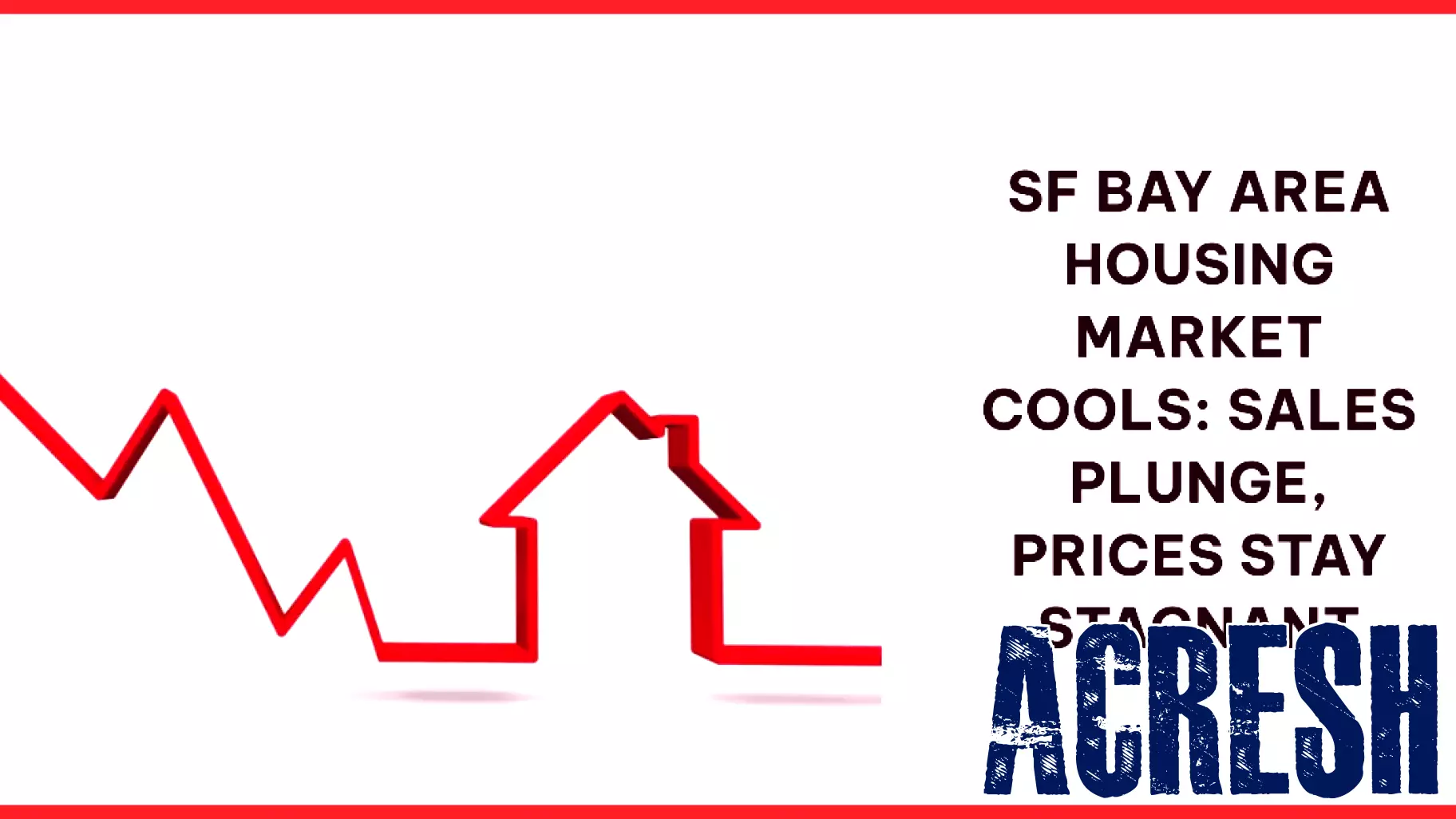 San Francisco Bay Area Housing Market Sees Significant Drop in Sales